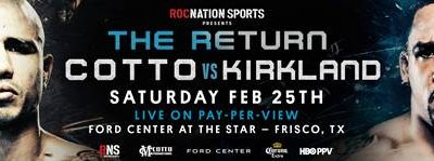 COTTO COMEBACK: PR ACE FIGHTS KIRKLAND FEB 25