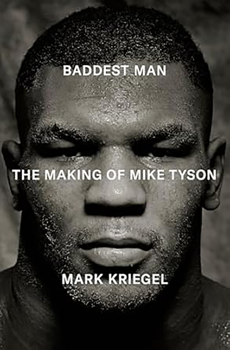 Mark Kriegel's new book, Baddest Man: The Making of Mike Tyson, is out June 3. 